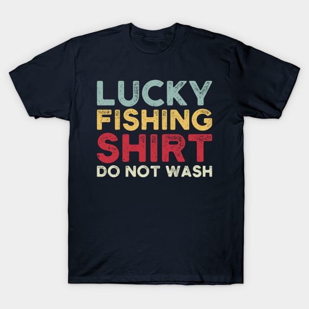 lucky fishing shirt do not wash T-Shirt by Gaming champion